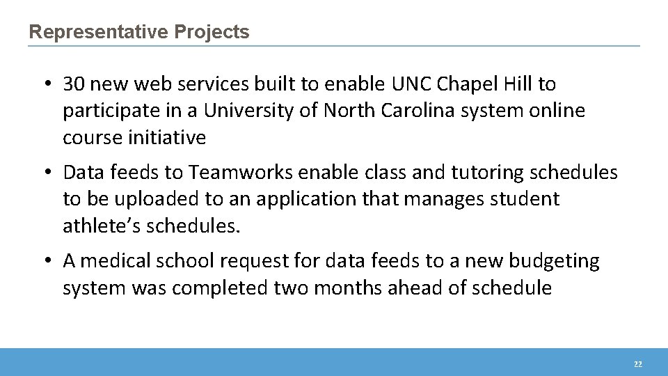 Representative Projects • 30 new web services built to enable UNC Chapel Hill to