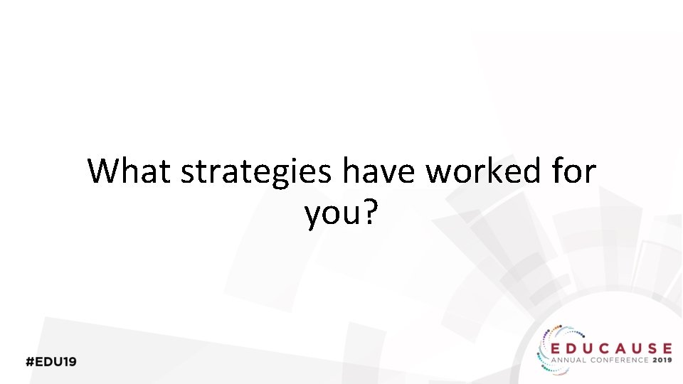 What strategies have worked for you? 