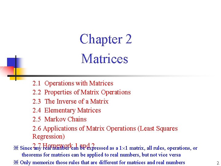 Chapter 2 Matrices 2. 1 Operations with Matrices 2. 2 Properties of Matrix Operations