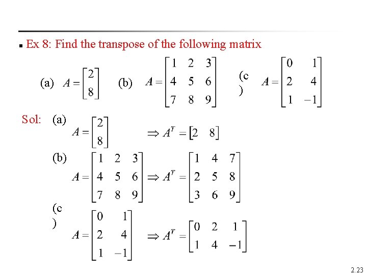  Ex 8: Find the transpose of the following matrix n (a) (b) (c