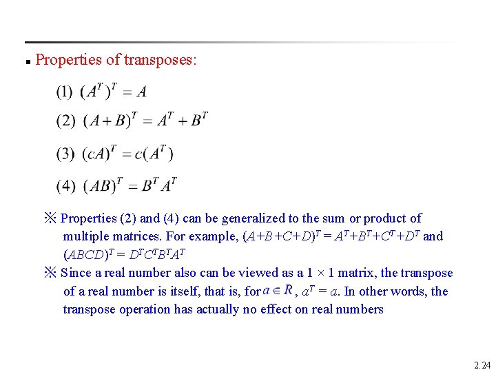  Properties of transposes: n ※ Properties (2) and (4) can be generalized to