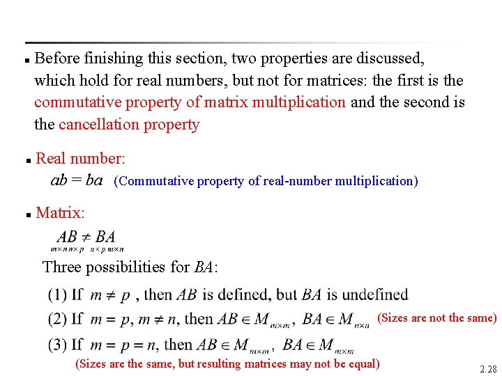 Before finishing this section, two properties are discussed, which hold for real numbers, but