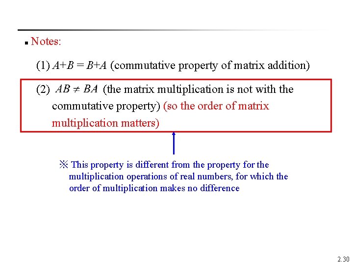  Notes: n (1) A+B = B+A (commutative property of matrix addition) (2) (the