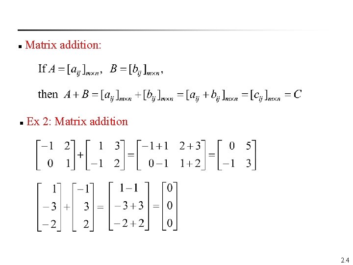  Matrix addition: n Ex 2: Matrix addition n 2. 4 