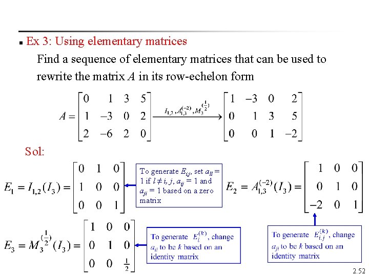  Ex 3: Using elementary matrices Find a sequence of elementary matrices that can