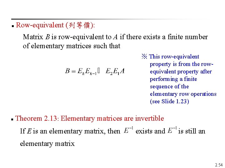  Row-equivalent (列等價): n Matrix B is row-equivalent to A if there exists a