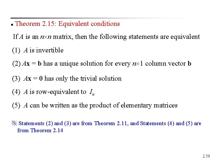  Theorem 2. 15: Equivalent conditions n If A is an n n matrix,