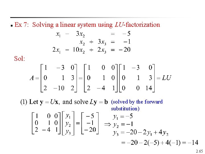  Ex 7: Solving a linear system using LU-factorization n Sol: (solved by the