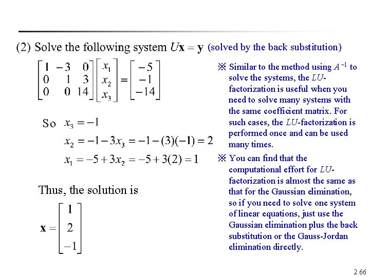 (solved by the back substitution) So Thus, the solution is ※ Similar to the