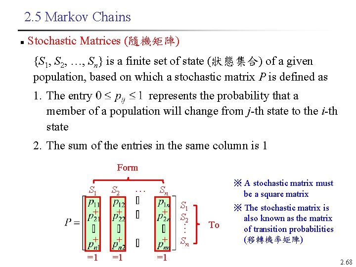 2. 5 Markov Chains n Stochastic Matrices (隨機矩陣) {S 1, S 2, …, Sn}