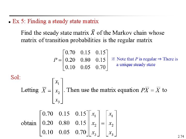 n Ex 5: Finding a steady state matrix n n Sol: Letting . Then