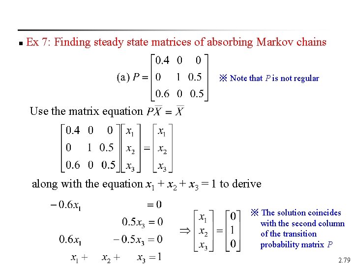 n Ex 7: Finding steady state matrices of absorbing Markov chains ※ Note that