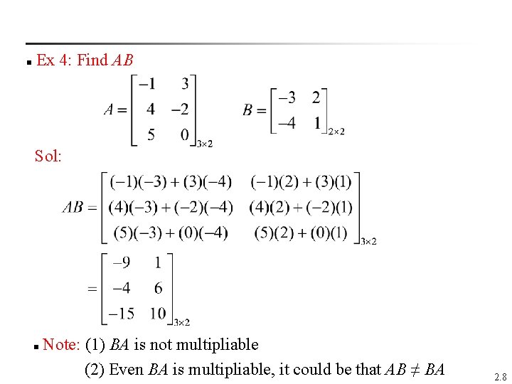  Ex 4: Find AB n Sol: Note: (1) BA is not multipliable (2)