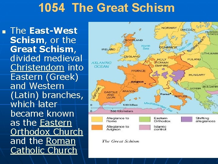1054 The Great Schism n The East-West Schism, or the Great Schism, divided medieval