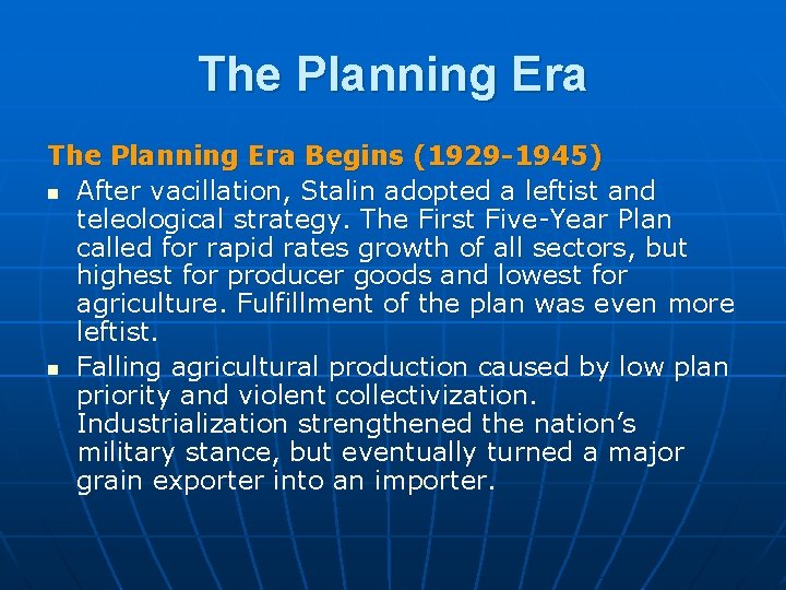The Planning Era Begins (1929 -1945) n After vacillation, Stalin adopted a leftist and