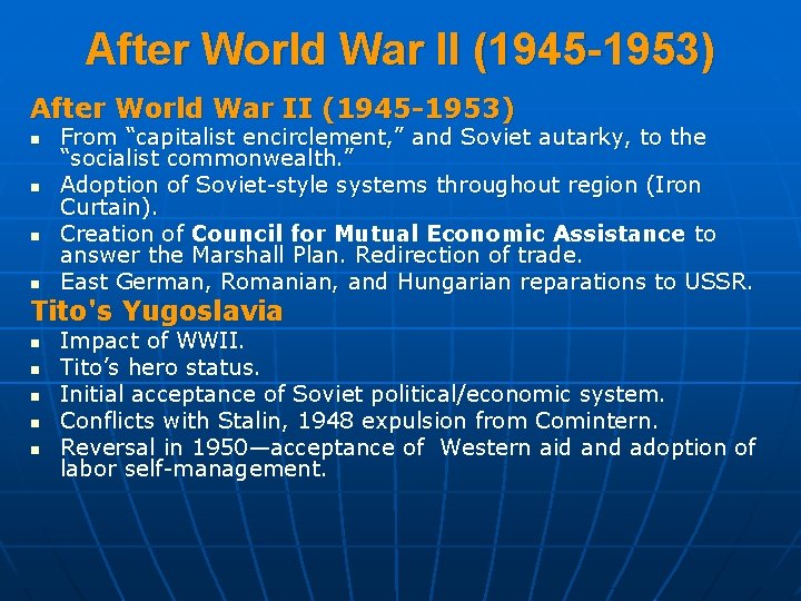 After World War II (1945 -1953) n n From “capitalist encirclement, ” and Soviet