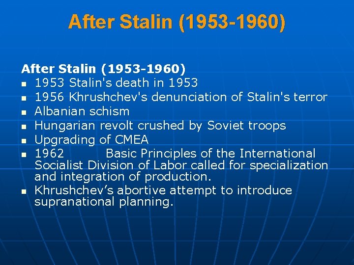 After Stalin (1953 -1960) n 1953 Stalin's death in 1953 n 1956 Khrushchev's denunciation