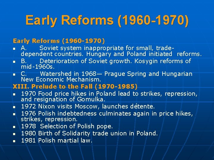 Early Reforms (1960 -1970) n A. Soviet system inappropriate for small, trade dependent countries.