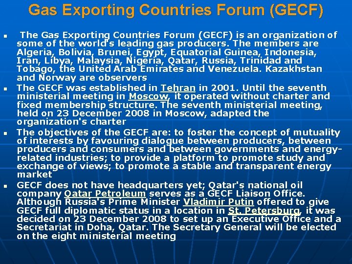 Gas Exporting Countries Forum (GECF) n n The Gas Exporting Countries Forum (GECF) is