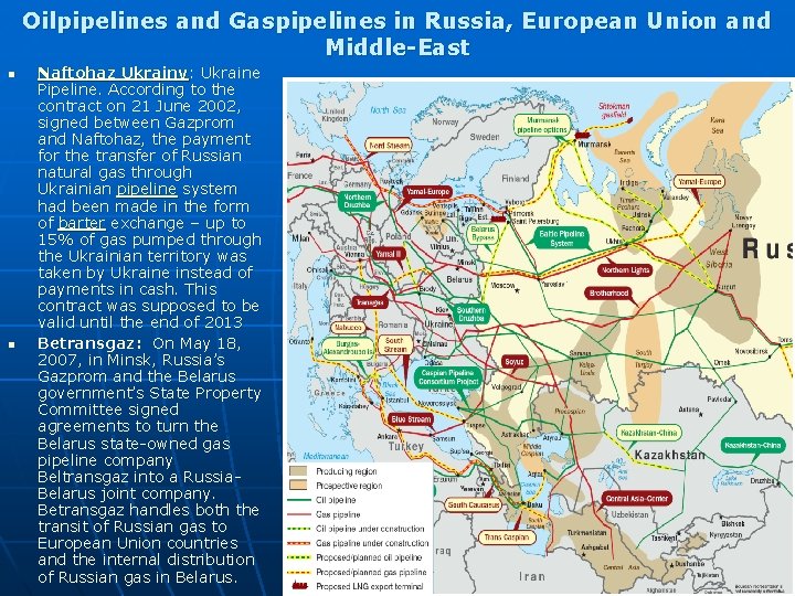 Oilpipelines and Gaspipelines in Russia, European Union and Middle-East n n Naftohaz Ukrainy: Ukraine