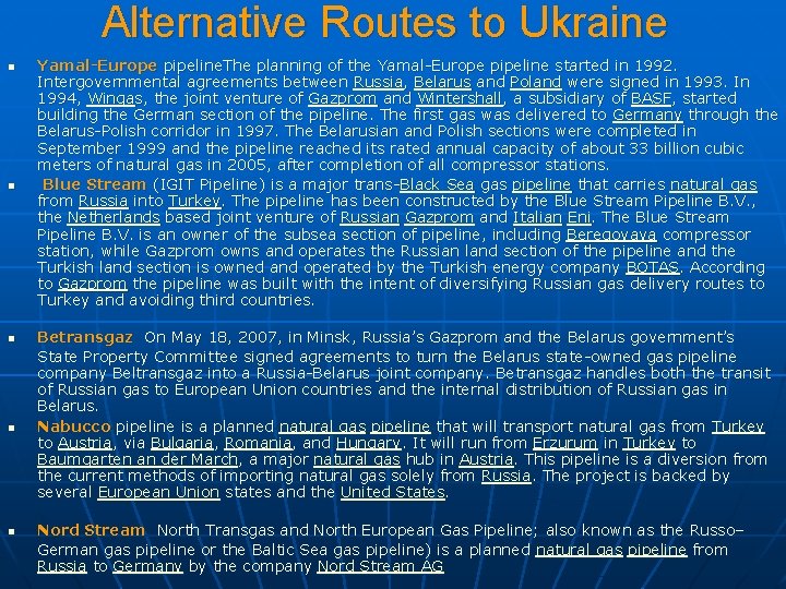 Alternative Routes to Ukraine n n n Yamal-Europe pipeline. The planning of the Yamal