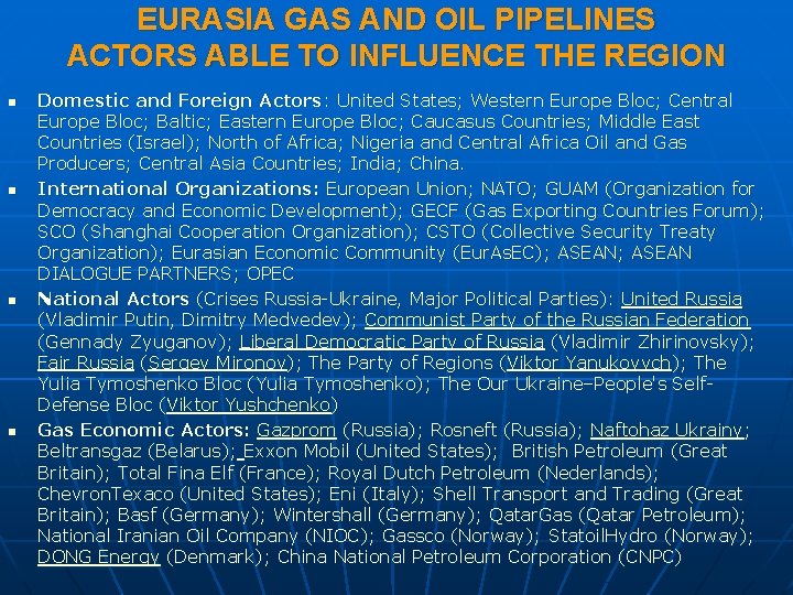 EURASIA GAS AND OIL PIPELINES ACTORS ABLE TO INFLUENCE THE REGION n n Domestic