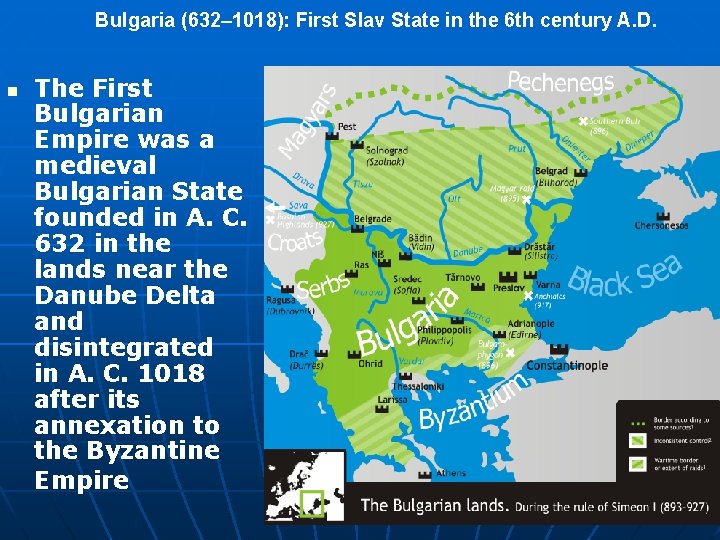  Bulgaria (632– 1018): First Slav State in the 6 th century A. D.