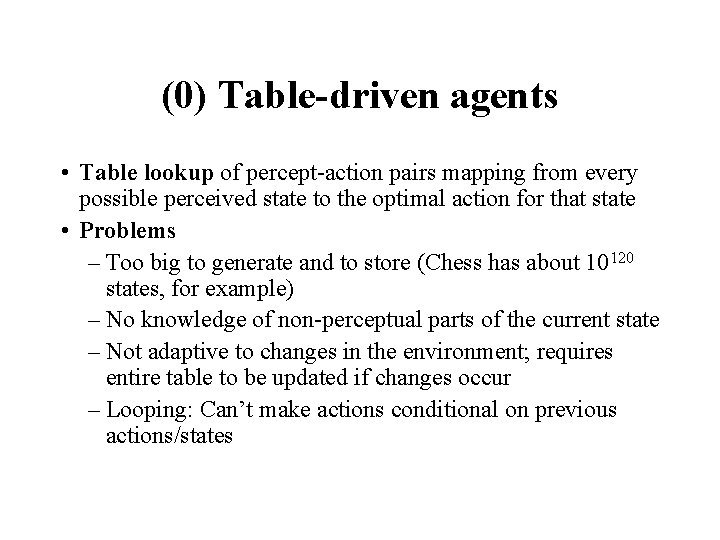 (0) Table-driven agents • Table lookup of percept-action pairs mapping from every possible perceived