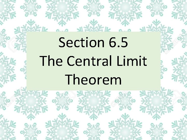 Section 6. 5 The Central Limit Theorem 