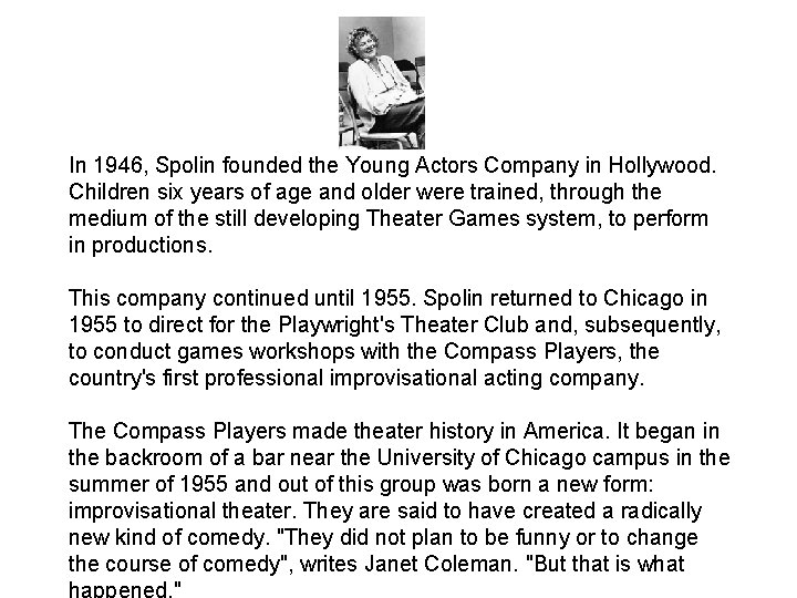 In 1946, Spolin founded the Young Actors Company in Hollywood. Children six years of