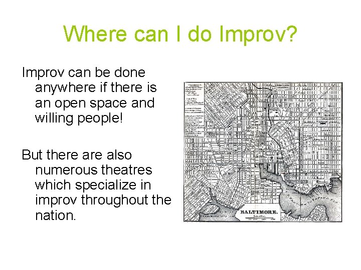 Where can I do Improv? Improv can be done anywhere if there is an