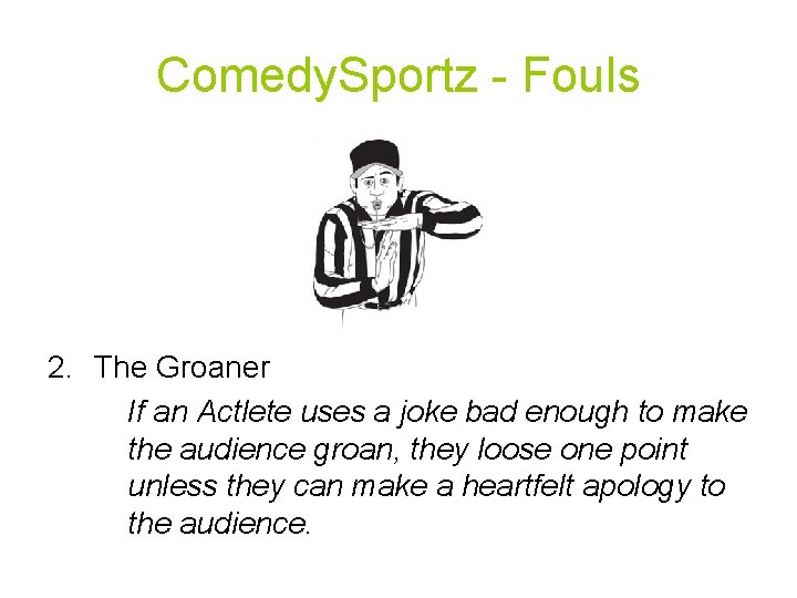 Comedy. Sportz - Fouls 2. The Groaner If an Actlete uses a joke bad