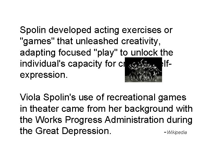 Spolin developed acting exercises or "games" that unleashed creativity, adapting focused "play" to unlock