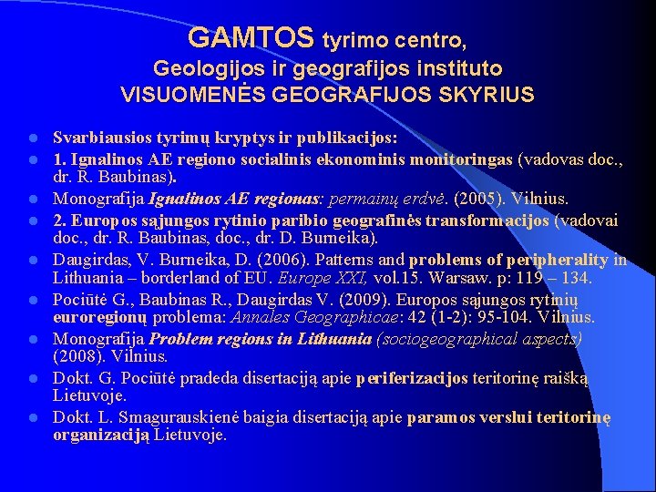 GAMTOS tyrimo centro, Geologijos ir geografijos instituto VISUOMENĖS GEOGRAFIJOS SKYRIUS l l l l