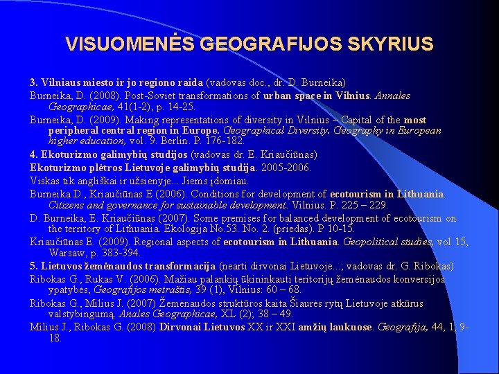 VISUOMENĖS GEOGRAFIJOS SKYRIUS 3. Vilniaus miesto ir jo regiono raida (vadovas doc. , dr.