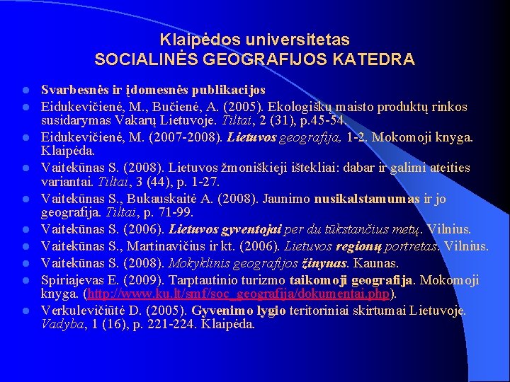 Klaipėdos universitetas SOCIALINĖS GEOGRAFIJOS KATEDRA l l l l l Svarbesnės ir įdomesnės publikacijos