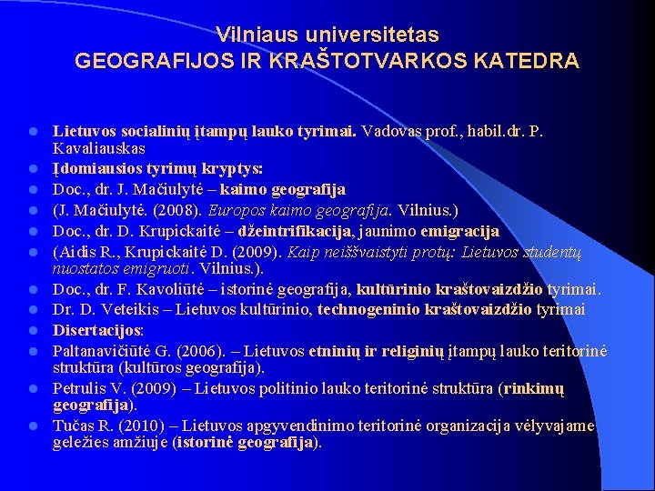 Vilniaus universitetas GEOGRAFIJOS IR KRAŠTOTVARKOS KATEDRA l l l Lietuvos socialinių įtampų lauko tyrimai.