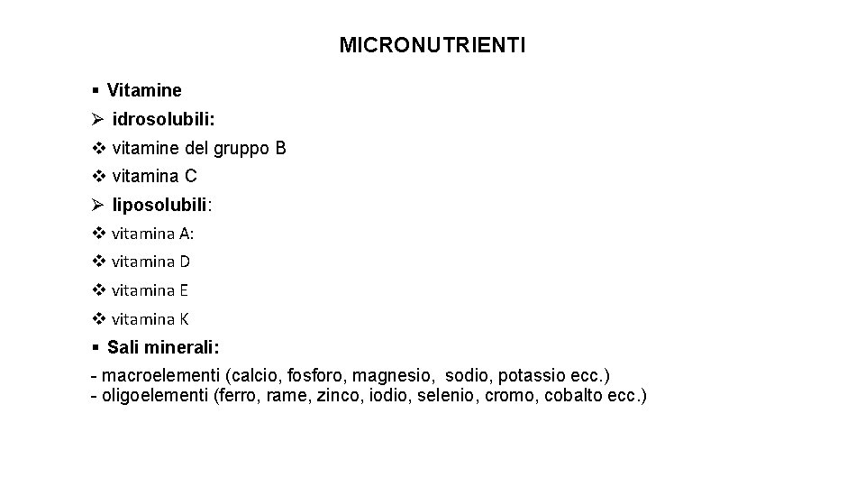 MICRONUTRIENTI § Vitamine Ø idrosolubili: v vitamine del gruppo B v vitamina C Ø