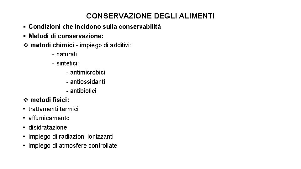 CONSERVAZIONE DEGLI ALIMENTI § Condizioni che incidono sulla conservabilità § Metodi di conservazione: v