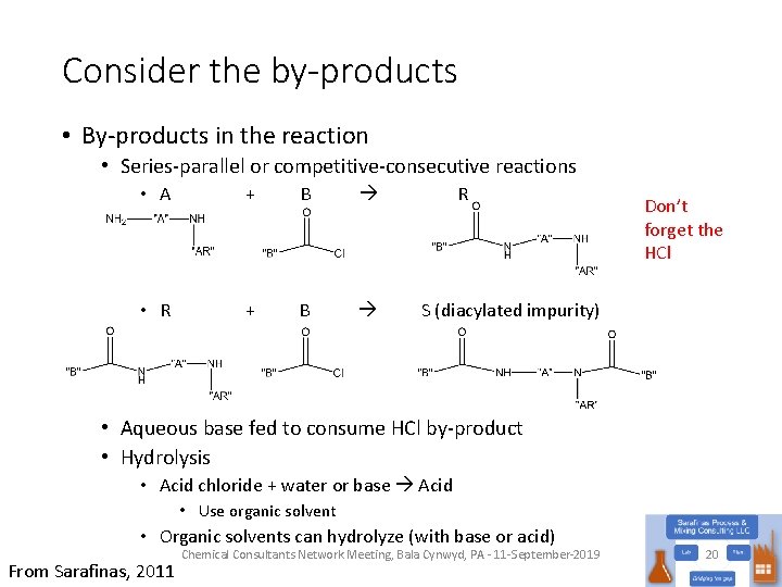 Consider the by-products • By-products in the reaction • Series-parallel or competitive-consecutive reactions •