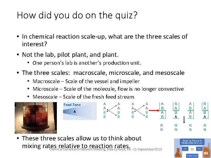 How did you do on the quiz? • In chemical reaction scale-up, what are