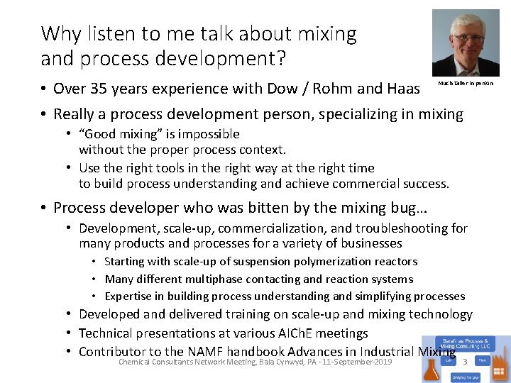 Why listen to me talk about mixing and process development? • Over 35 years