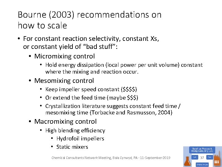 Bourne (2003) recommendations on how to scale • For constant reaction selectivity, constant Xs,