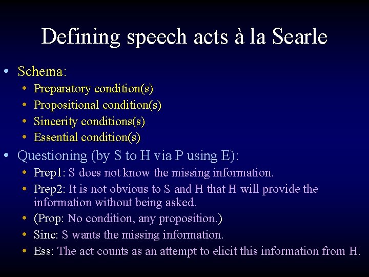 Defining speech acts à la Searle • Schema: • Preparatory condition(s) • Propositional condition(s)