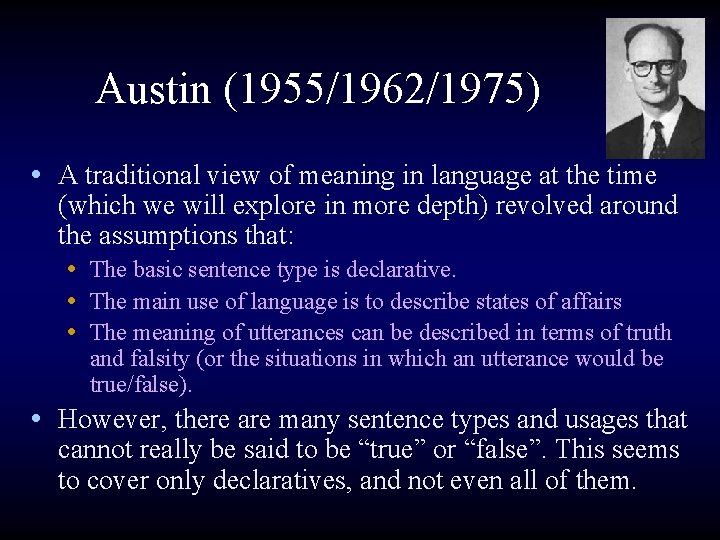Austin (1955/1962/1975) • A traditional view of meaning in language at the time (which