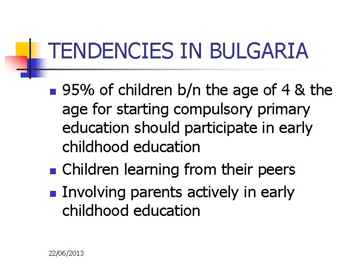 TENDENCIES IN BULGARIA n n n 95% of children b/n the age of 4