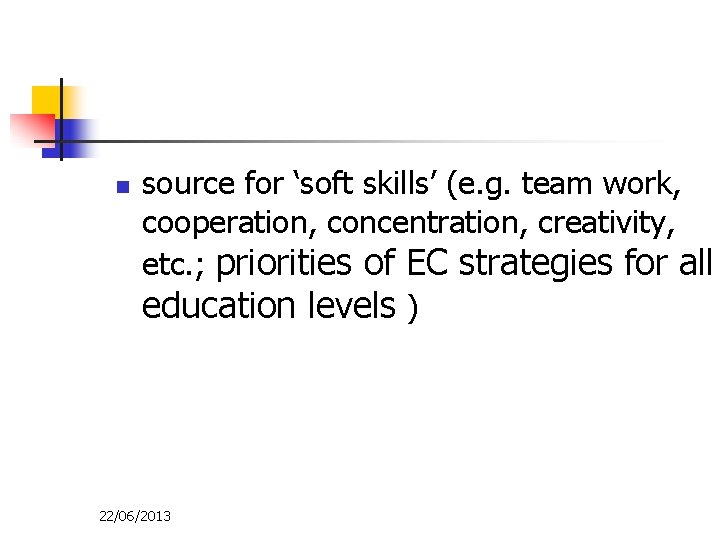 n source for ‘soft skills’ (e. g. team work, cooperation, concentration, creativity, etc. ;