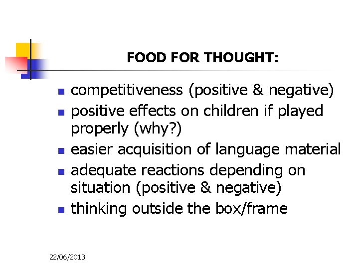 FOOD FOR THOUGHT: n n n competitiveness (positive & negative) positive effects on children