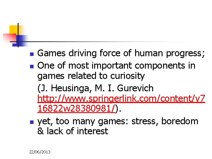 n n n Games driving force of human progress; One of most important components