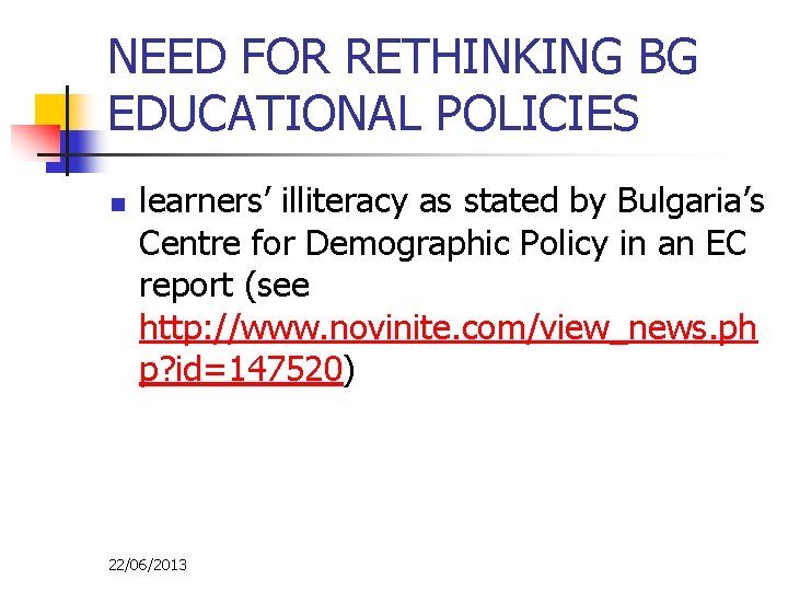 NEED FOR RETHINKING BG EDUCATIONAL POLICIES n learners’ illiteracy as stated by Bulgaria’s Centre